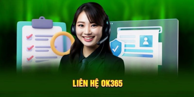 Hướng dẫn chi tiết cách liên hệ OK365 nhanh chóng và hiệu quả