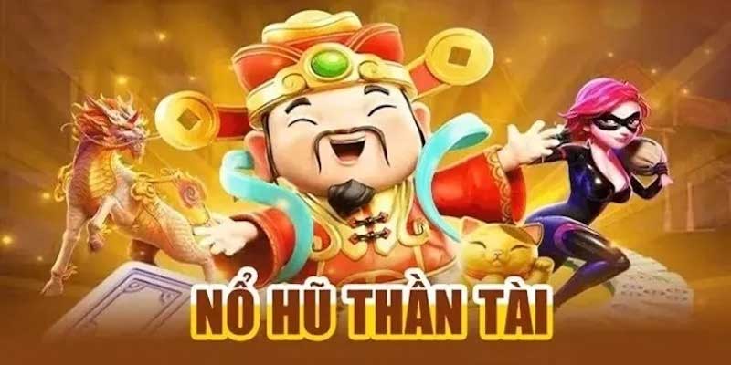 Luật chơi nổ hũ thần tài