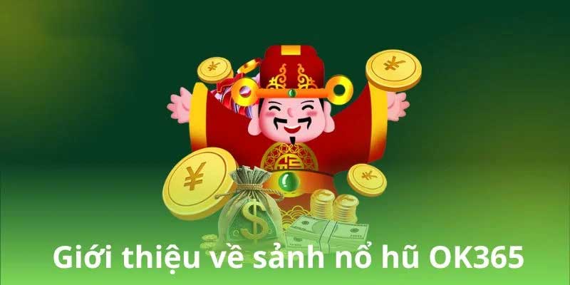 Những tựa game nổ hũ Ok365