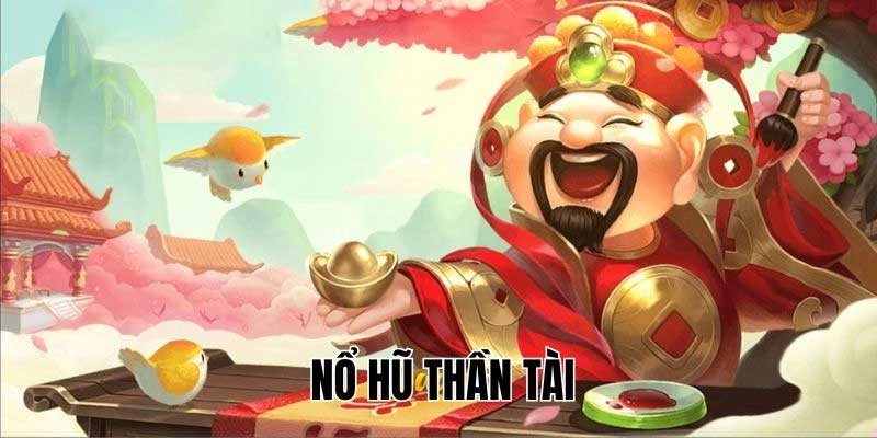 Tổng quan nổ hũ thần tài