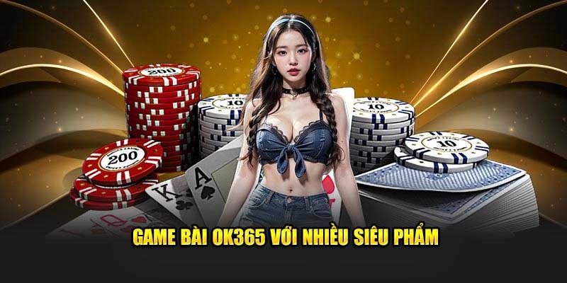 Ưu điểm khi tham gia game bài Ok365
